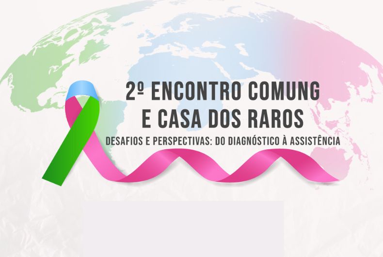 2º encontro Comung e Casa dos Raros reforça debate sobre doenças raras